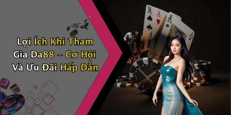 da88-kham-pha-the-gioi-giai-tri-dinh-cao-cung-game-dac-sac-191